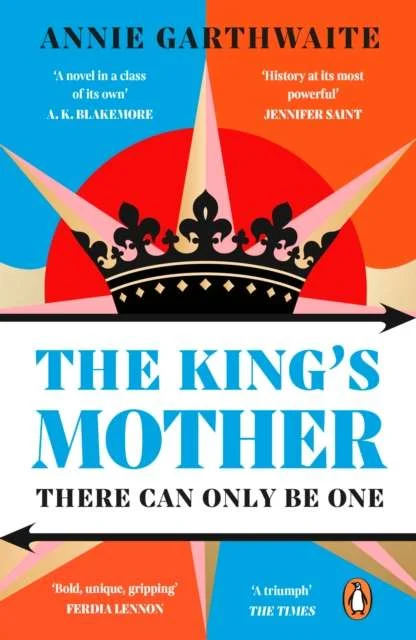 The King’s Mother : Four mothers fight for their sons as the Wars of the Roses rage